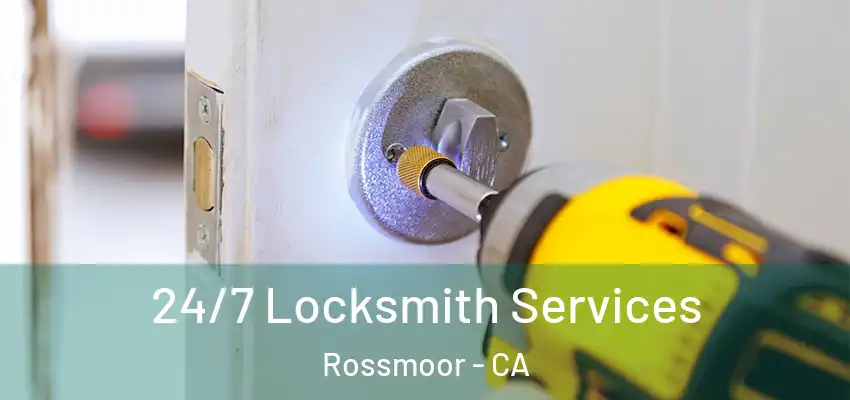  24/7 Locksmith Services Rossmoor - CA