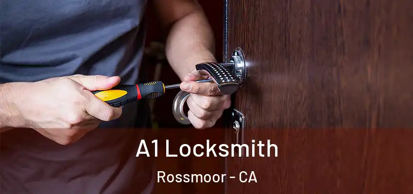  A1 Locksmith Rossmoor - CA
