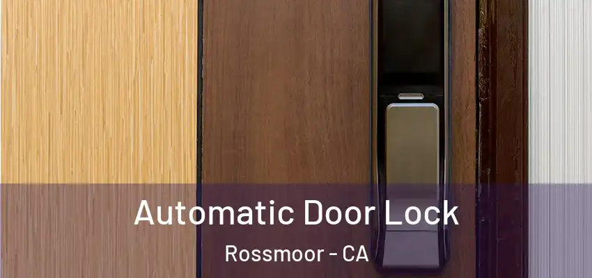  Automatic Door Lock Rossmoor - CA