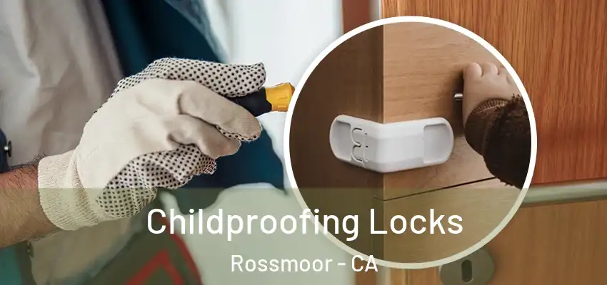  Childproofing Locks Rossmoor - CA