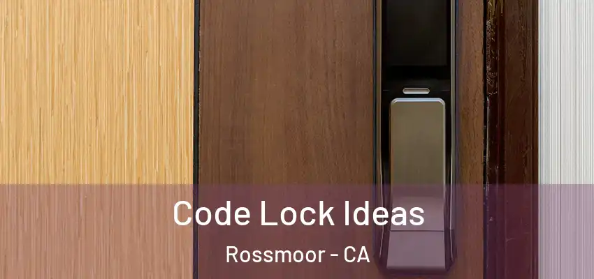  Code Lock Ideas Rossmoor - CA