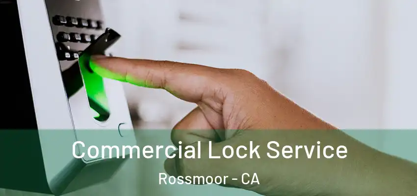  Commercial Lock Service Rossmoor - CA