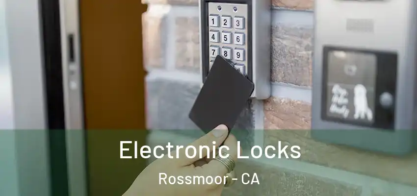  Electronic Locks Rossmoor - CA