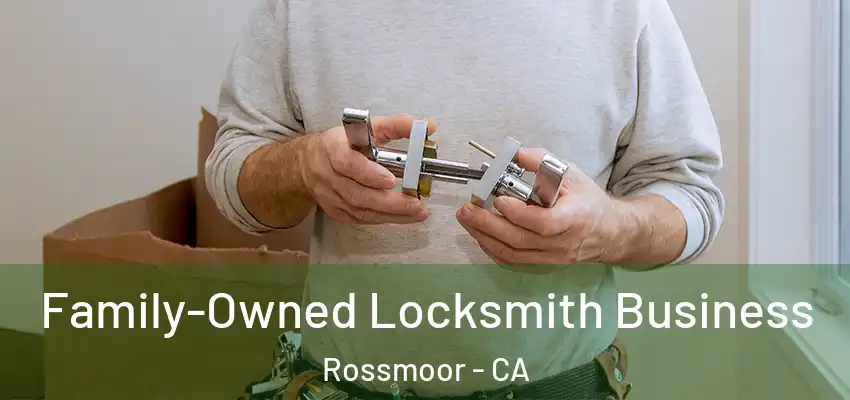  Family-Owned Locksmith Business Rossmoor - CA