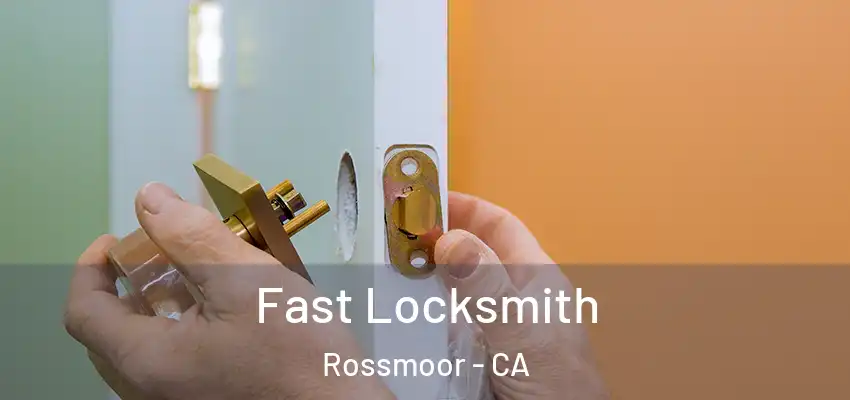  Fast Locksmith Rossmoor - CA