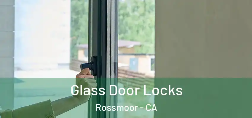  Glass Door Locks Rossmoor - CA