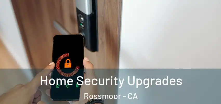  Home Security Upgrades Rossmoor - CA