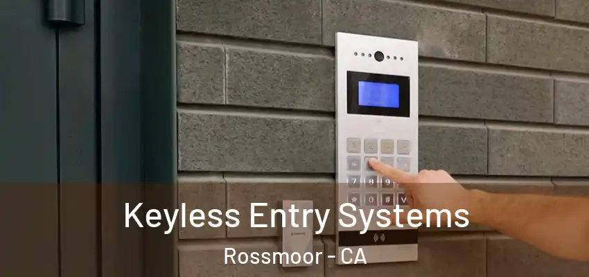  Keyless Entry Systems Rossmoor - CA