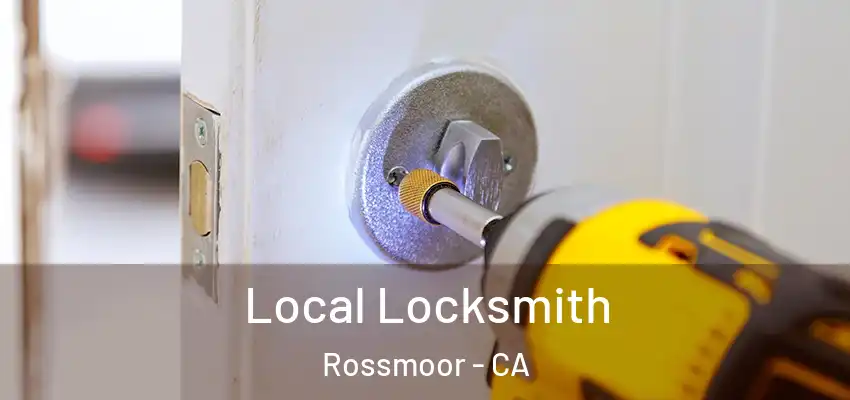  Local Locksmith Rossmoor - CA