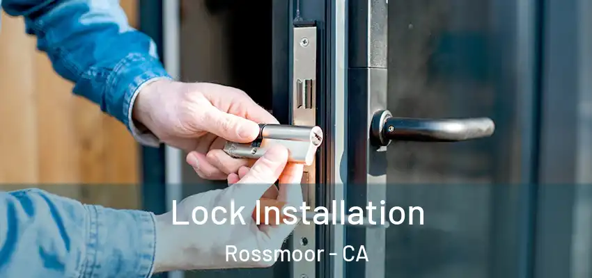  Lock Installation Rossmoor - CA
