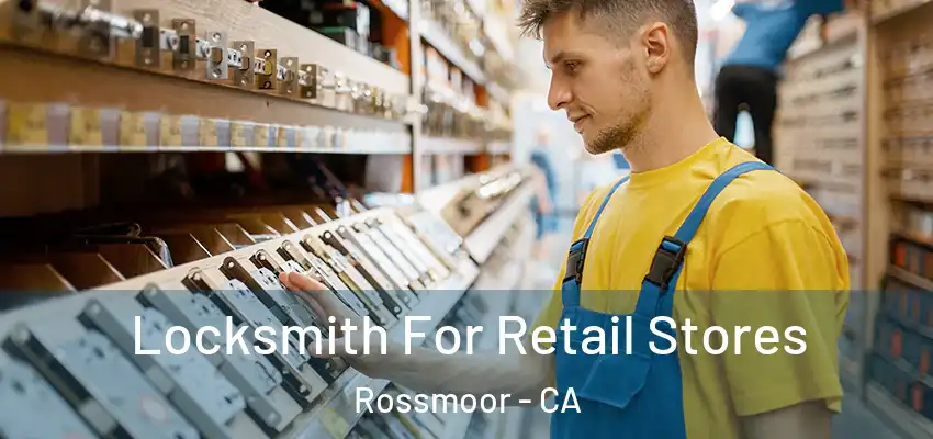  Locksmith For Retail Stores Rossmoor - CA
