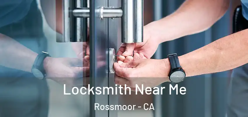  Locksmith Near Me Rossmoor - CA
