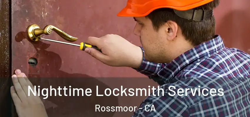  Nighttime Locksmith Services Rossmoor - CA