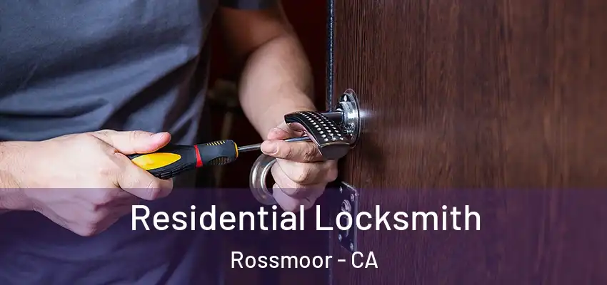  Residential Locksmith Rossmoor - CA
