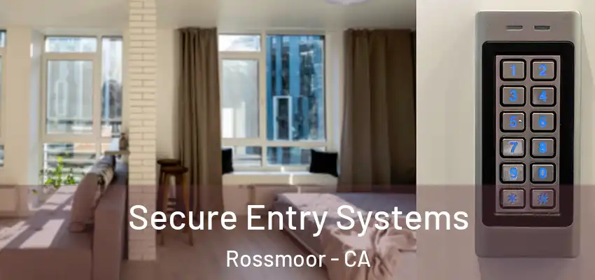  Secure Entry Systems Rossmoor - CA